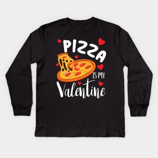 Pizza is my valentine funny pizza lover valentines day gift Kids Long Sleeve T-Shirt